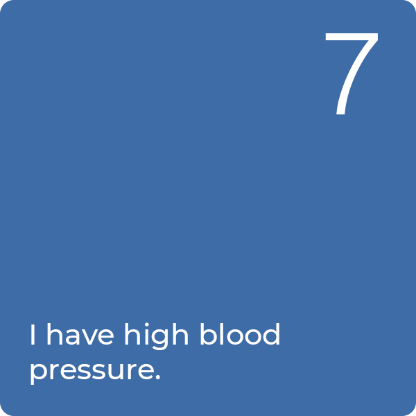 7: I have high blood pressure